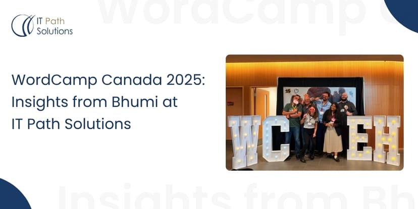 WordCamp Canada 2025: Insights from Bhumi at IT Path Solutions