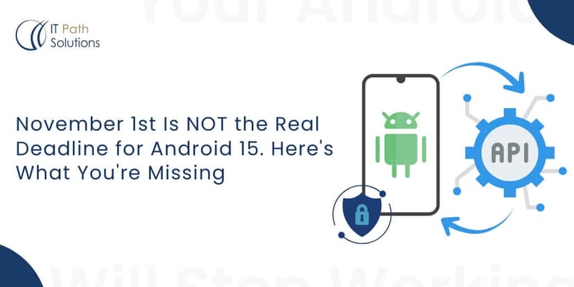 November-1st-Is-NOT-the-Real-Deadline-for-Android-15.-Heres-What-Youre-Missing