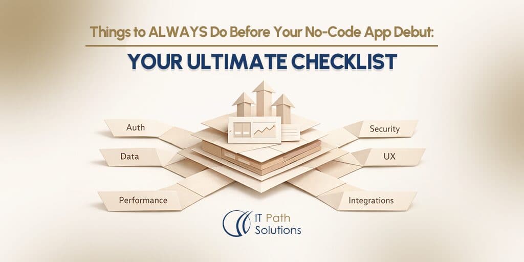Things to ALWAYS Do Before Your No-Code App Debut Your Ultimate Checklist