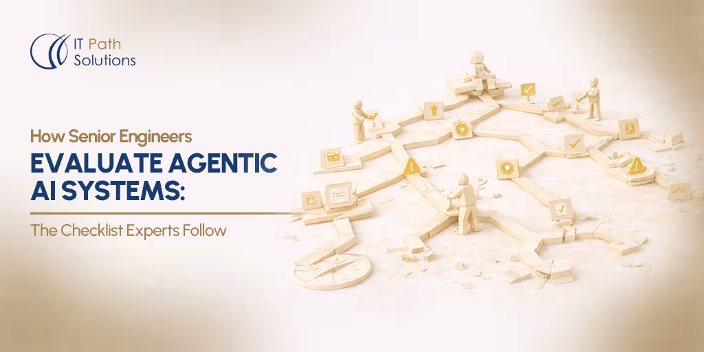How Senior Engineers Evaluate Agentic AI Systems The Checklist Experts Follow