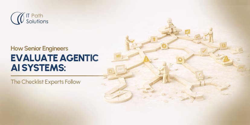 How Senior Engineers Evaluate Agentic AI Systems The Checklist Experts Follow