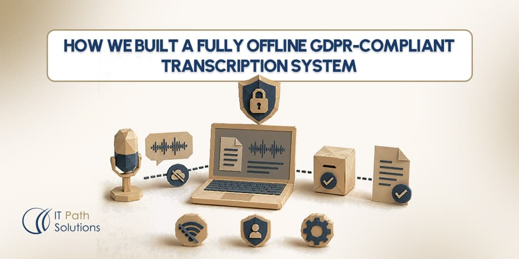 Built a Fully Offline GDPR-Compliant Transcription System