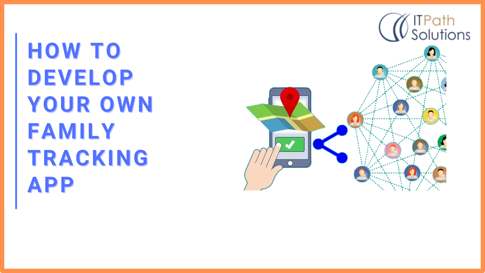 How To Develop Your Own Family Tracking App - Top Software & Mobile